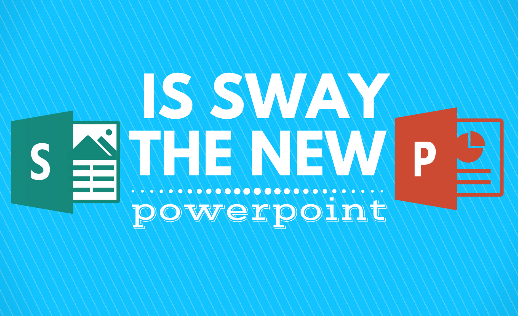 Office 365 Is Sway The New Powerpoint 